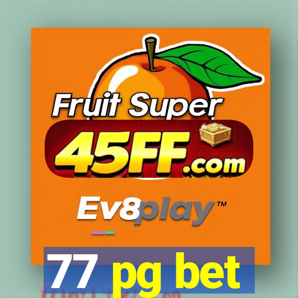 77 pg bet
